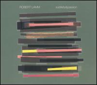 Robert Lamm - Subtlety & Passion lyrics