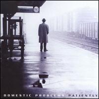 Domestic Problems - Patiently lyrics