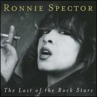Ronnie Spector - Last of the Rock Stars lyrics