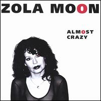 Zola Moon - Almost Crazy lyrics
