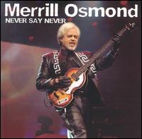 Merrill Osmond - Never Say Never Again lyrics