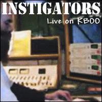 Instigators - Live on KBOO lyrics