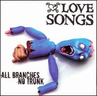Love Songs - All Branches, No Trunk lyrics