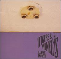 Tigers and Monkeys - Loose Mouth lyrics