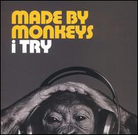 Made by Monkeys - I Try lyrics