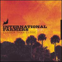 International Farmers - Closer Than Close lyrics
