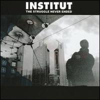 Institut - The Struggle Never Ended lyrics