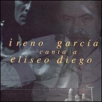 Ireno Garcia - Canta a Eliseo Diego lyrics