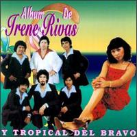 Irene Rivas - Album De Irene Rivas Y Tropical Del Bravo lyrics