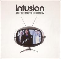 Infusion - Six Feet Above Yesterday lyrics