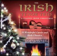 Irish Tenor Trio - A Classic Irish Christmas lyrics