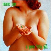 Insane Jane - A Green Little Pill lyrics