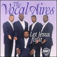 The Vocal-Aires - Let Jesus Fix It lyrics