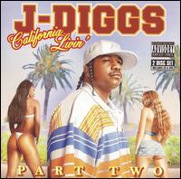 J-Diggs - Mac Dre Presents: California Livin', Pt. 2 lyrics