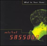 Michel Sassoon - What Is Your Name lyrics