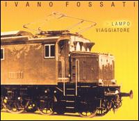 Ivano Fossati - Lampo Viaggiatore lyrics