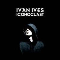 Ivan Ives - Iconoclast lyrics