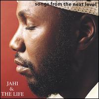 Jahi and the Life - Songs from the Next Level lyrics