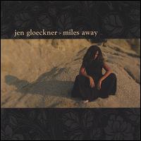 Jen Gloeckner - Miles Away lyrics