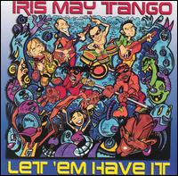 Iris May Tango - Let Em Have It lyrics