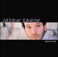 Jason Shain - Sooner or Later lyrics