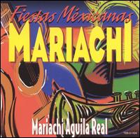 Mariachi Aguila Real - Fiestas Mexicanas Mariachi lyrics