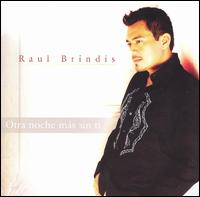 Raul Brindis - Otra Noche Ms Sin T lyrics