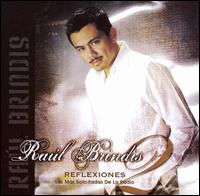 Raul Brindis - Reflexiones, Vol. 2: Las Mas Solicitadas de La Radio lyrics