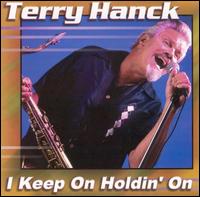 Terry Hanck - I Keep Holdin' On lyrics