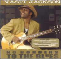 Vas-tie Jackson - No Borders to the Blues lyrics