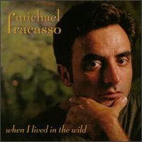 Michael Fracasso - When I Lived in the Wild lyrics