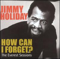 Jimmy Holiday - How Can I Forget?: Everest Sessions lyrics