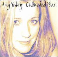 Amy Fabry - Cultivated Pearl lyrics