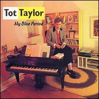 Tot Taylor - My Blue Period lyrics