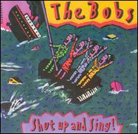 The Bobs - Shut up & Sing! lyrics