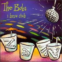 The Bobs - I Brow Club lyrics