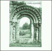 John Howard - The Dangerous Hours lyrics