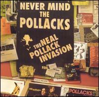 The Neal Pollack Invasion - Never Mind the Pollacks lyrics