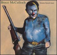 Bruce McCulloch - Shame-Based Man lyrics