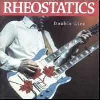 Rheostatics - Double Live lyrics