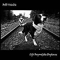 Bobb Trimble - Life Beyond the Doghouse lyrics