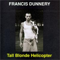 Francis Dunnery - Tall Blonde Helicopter lyrics