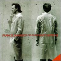Francis Dunnery - Let's Go Do What Happens lyrics
