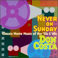Don Costa - Never on Sunday: Classic Movie Music of the 50's & 60's lyrics