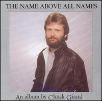 Chuck Girard - Name Above All Names lyrics