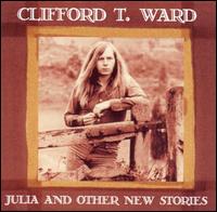 Clifford T. Ward - Julia and Other New Stories lyrics