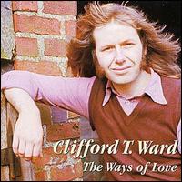 Clifford T. Ward - The Ways of Love lyrics