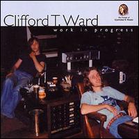 Clifford T. Ward - Work in Progress lyrics