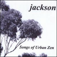 Jackson - Songs of Urban Zen lyrics
