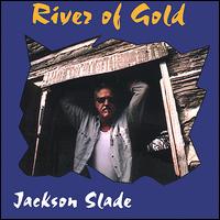 Jackson Slade - River of Gold lyrics